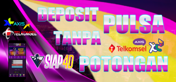 SIAP4D: DEPOSIT PULSA TANPA POTONGAN
